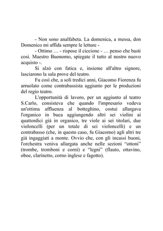 CAPITOLO IV
Il primo ingaggio
Napoli 12 maggio 1791
… si sentì una voce nel vicolo. Chiamava dalla
strada: “Maestro Fioren...