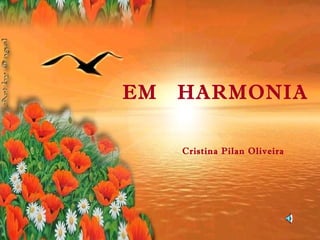 EM  HARMONIA Cristina Pilan Oliveira 