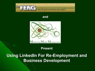 and Present Using LinkedIn For Re-Employment and Business Development 