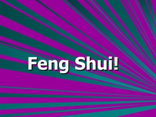 Feng   Shui ! 