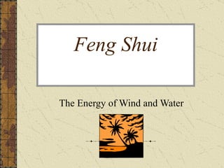 Feng Shui The Energy of Wind and Water 
