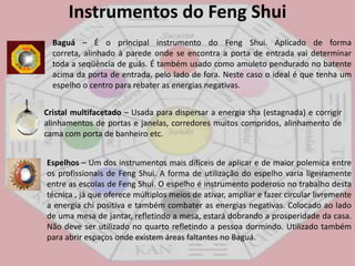 - Deixar trabalho inacabado. Pode ser um conserto, um quadro que começou a pintar ou um telefonema que precise dar. As energias negativas assim como a sujeira vão se amontoando em camadas sobre as paredes, móveis, tetos e pisos e, embora não possam ser vistas, nos afetam profundamente. Por isso, antes de aplicar o FengShui é importante realizar uma limpeza física e também energética. 