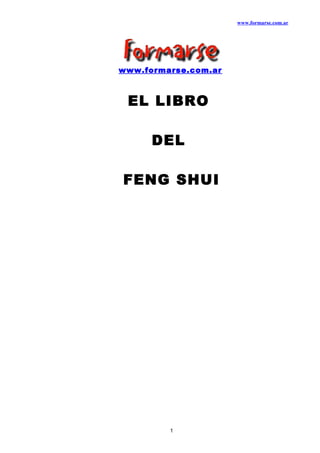 www.formarse.com.ar
www.formarse.com.ar
EL LIBRO
DEL
FENG SHUI
1
 