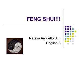 FENG SHUI!!! Natalia Argüello S… English 3 