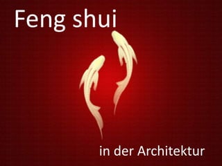 Feng shui

in der Architektur

 