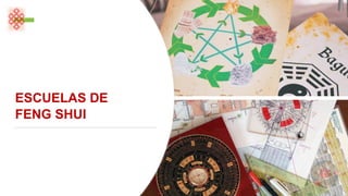ESCUELAS DE
FENG SHUI
 