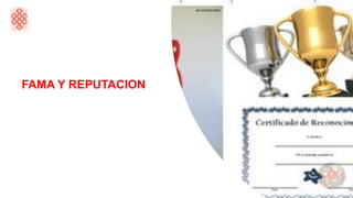 FAMA Y REPUTACION
 