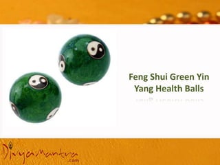 Feng Shui Green Yin
Yang Health Balls
 