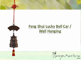 Feng Shui Lucky Bell Car /
Wall Hanging
 