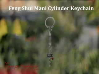 Feng Shui Mani Cylinder Keychain
 