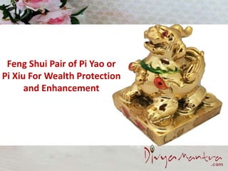 Feng Shui Pair of Pi Yao or
Pi Xiu For Wealth Protection
and Enhancement
 