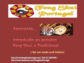 Feng Shui Portugal
http://www.fengshuiportugal.com| Telf: 91-2365768
 