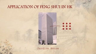 APPLICATION OF FENG SHUI IN HK
Jardine House
 