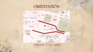 ORIENTATION
STREETS LIKE ARMS
 