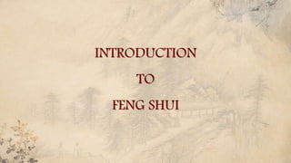 INTRODUCTION
TO
FENG SHUI
 