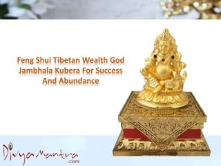 Feng Shui Tibetan Wealth God
Jambhala Kubera For Success
And Abundance
 