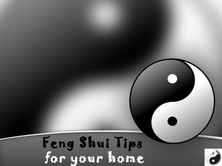 Feng Shui Tips
for your home
 