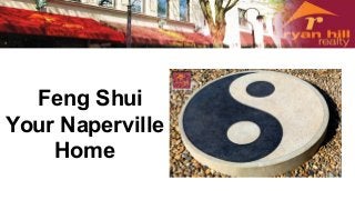 Feng Shui
Your Naperville
Home
 