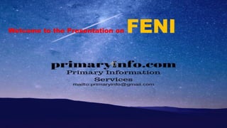 Welcome to the Presentation on FENI
 