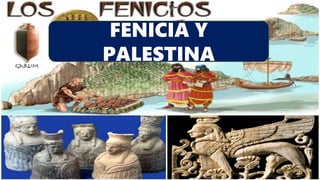 FENICIA Y
PALESTINA
 