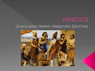 FENICIOS Licenciada Helem Alejandra Sánchez 