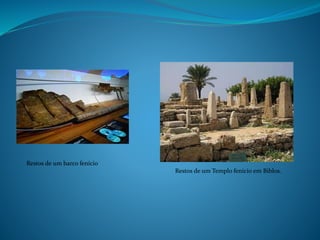 Restos de um barco fenício
Restos de um Templo fenício em Biblos.
 