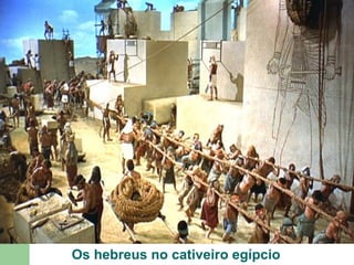 Os hebreus no cativeiro egípcio
 