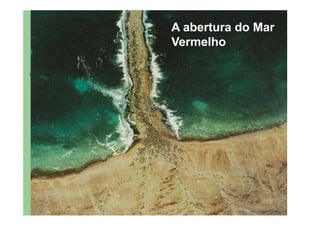 A abertura do Mar
Vermelho
 