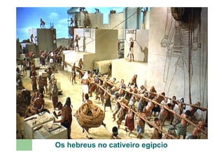 Os hebreus no cativeiro egípcio
 