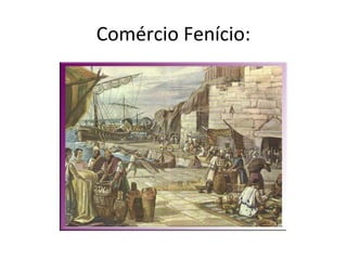 Comércio Fenício:
 