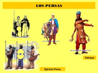 LOS PERSAS
Sátrapa
Ejército Persa