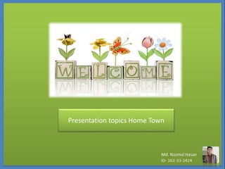 Presentation topics Home Town
 