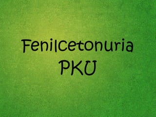 Fenilcetonuria PKU 