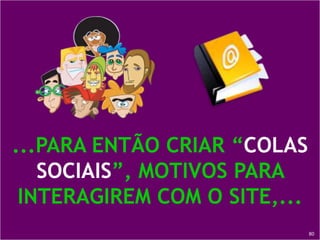 PARA CRIAR UM COMÉRCIO SOCIAL, PRIMEIRO É PRECISO GERAR DEMANDA...76