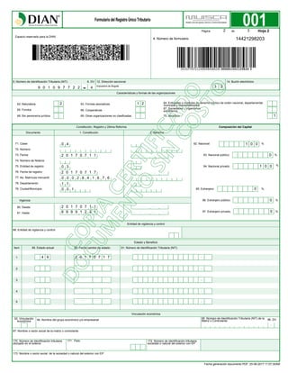 67. Sociedades y organismos
extranjeros
Página de
95. Número de Identificación Tributaria (NIT) de la
Matriz o Controlante:
Espacio reservado para la DIAN
68. Sin personería jurídica
93. Vinculación
económica
Vigencia:
-
81. Hasta:
80. Desde:
79. Ciudad/Municipio:
78. Departamento:
77. No. Matrícula mercantil:
76. Fecha de registro:
75. Entidad de registro
74. Número de Notaría:
73. Fecha:
72. Número:
71. Clase:
70. Beneficio
64. Entidades o institutos de derecho público de orden nacional, departamental,
municipal y descentralizados
69. Otras organizaciones no clasificadas
66. Cooperativas
63. Formas asociativas
65. Fondos
62. Naturaleza
94. Nombre del grupo económico y/o empresarial
Entidad de vigilancia y control
4. Número de formulario
88. Entidad de vigilancia y control:
92. DV
97. Nombre o razón social de la matriz o controlante
96. DV.
Documento 2. Reforma1. Constitución
Constitución, Registro y Última Reforma
82. Nacional: %
83. Nacional público: %
84. Nacional privado: %
85. Extranjero: %
86. Extranjero público: %
87. Extranjero privado: %
Composición del Capital
Hoja 2
001
5. Número de Identificación Tributaria (NIT): 6. DV
-
12. Dirección seccional 14. Buzón electrónico
170. Número de identificación tributaria
otorgado en el exterior
171. País: 172. Número de identificación tributaria
sociedad o natural del exterior con EP
173. Nombre o razón social de la sociedad o natural del exterior con EP
-
-
-
-
-5
89. Estado actual: 90. Fecha cambio de estado: 91. Número de Identificación Tributaria (NIT):
1
Item
2
3
4
Vinculación económica
Estado y Beneficio
Características y formas de las organizaciones
14421298203
9 0 1 0 9 7 7 2 2 4 Impuestos de Bogotá 3 2
2 3
2 1 2
1
0 4
2 0 1 7 0 7 1 1
0 3
2 0 1 7 0 7 1 7
0 0 0 2 8 4 1 6 7 6
1 1
0 0 1
2 0 1 7 0 7 1 1
9 9 9 9 1 2 3 1
1 0 0
0
1 0 0
0
0
0
4 9 2 0 1 7 0 7 1 7
Fecha generación documento PDF: 25-08-2017 11:07:30AM
 