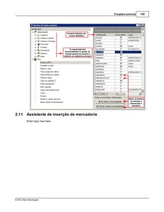 Funções comuns   135




2.11     Assistente de inserção de mercadoria
         Enter topic text here.




© 2012 Nox Automação
 