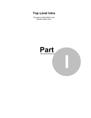 Top Level Intro
This page is printed before a new
     top-level chapter starts




          Part

                                    I
 