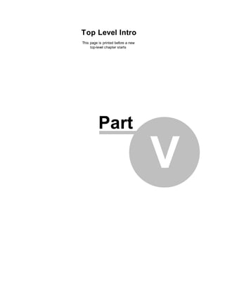 Top Level Intro
This page is printed before a new
     top-level chapter starts




          Part

                                    V
 