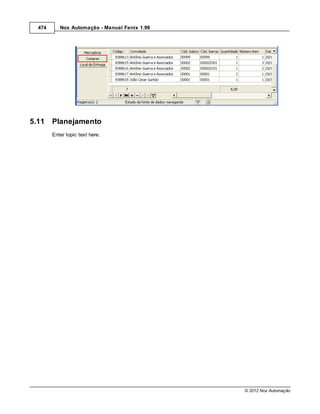 474      Nox Automação - Manual Fenix 1.99




5.11    Planejamento
        Enter topic text here.




                                               © 2012 Nox Automação
 