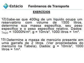 Fenômenos de Transporte
EXERCÍCIOS
12)
13)
 
