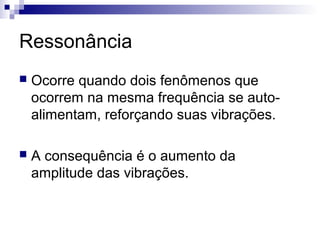 Fenômenos ondulatórios ressonancia batimento | PPT