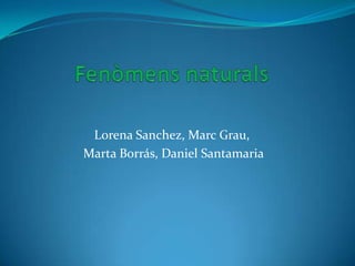 Lorena Sanchez, Marc Grau,
Marta Borrás, Daniel Santamaria

 