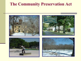 The Community Preservation Act
 