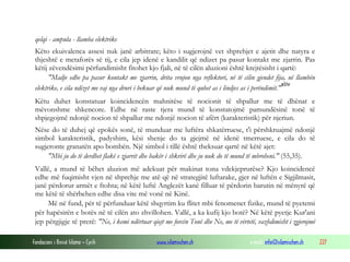 Fondacioni i Rinisë Islame — Cyrih www.islamischen.ch e-mail: info@islamischen.ch 227
qelqi - ampula - llamba elektrike
Këto ekuivalenca assesi nuk janë arbitrare; këto i sugjerojnë vet shprehjet e ajetit dhe natyra e
thjeshtë e metaforës së tij, e cila jep idenë e kandilit që ndizet pa pasur kontakt me zjarrin. Pas
këtij zëvendësimi përfundimisht fitohet kjo fjali, në të cilën aluzioni është krejtësisht i qartë:
"Madje edhe pa pasur kontakt me zjarrin, drita vrujon nga reflektori, në të cilin gjendet fija, në llambën
elektrike, e cila ndizet me vaj nga druri i bekuar që nuk mund të quhet as i lindjes as i perëndimit."
xliv
Këtu duhet konstatuar koincidencën mahnitëse të nocionit të shpallur me të dhënat e
mëvonshme shkencore. Edhe në raste tjera mund të konstatojmë pamundësinë tonë të
shpjegojmë ndonjë nocion të shpallur me ndonjë nocion të afërt (karakteristik) për njeriun.
Nëse do të duhej që epokës sonë, të munduar me luftëra shkatërruese, t'i përshkruajmë ndonjë
simbol karakteristik, padyshim, kësi shenje do ta gjejmë në idenë tmerruese, e cila do të
sugjeronte granatën apo bombën. Një simbol i tillë është theksuar qartë në këtë ajet:
"Mbi ju do të derdhet flakë e zjarrit dhe bakër i shkrirë dhe ju nuk do të mund të mbroheni." (55,35).
Vallë, a mund të bëhet aluzion më adekuat për makinat tona vdekjeprurëse? Kjo koincidencë
edhe më fuqimisht vjen në shprehje me atë që në strategjitë luftarake, gjer në luftën e Sigjilmasit,
janë përdorur armët e ftohta; në këtë luftë Anglezët kanë filluar të përdorin barutin në mënyrë që
me këtë të shërbehen edhe disa vite më vonë në Kinë.
Më në fund, për të përfunduar këtë shqyrtim ku flitet mbi fenomenet fizike, mund të pyetemi
për hapësirën e botës në të cilën ato zhvillohen. Vallë, a ka kufij kjo botë? Në këtë pyetje Kur'ani
jep përgjigje të prerë: "Ne, i kemi ndërtuar qiejt me forcën Tonë dhe Ne, me të vërtetë, vazhdimisht i zgjerojmë
 