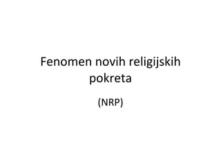 Fenomen novih religijskih pokreta (NRP) 
