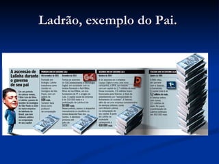 Ladrão, exemplo do Pai.  