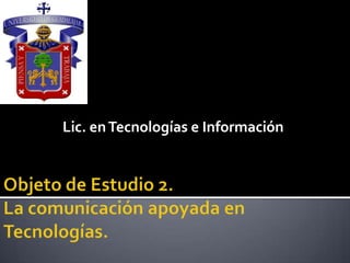 Lic. en Tecnologías e Información
 