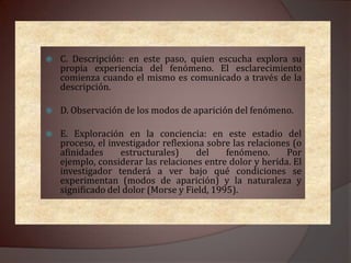2. Es la explicación de los fenómenos dados a la conciencia. 