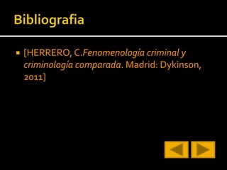  [HERRERO, C.Fenomenología criminal y
criminología comparada. Madrid: Dykinson,
2011]
 