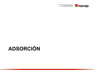 ADSORCIÓN
 